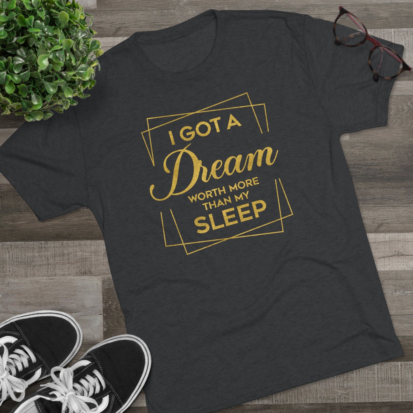 I Got A Dream Worth More Than Sleep