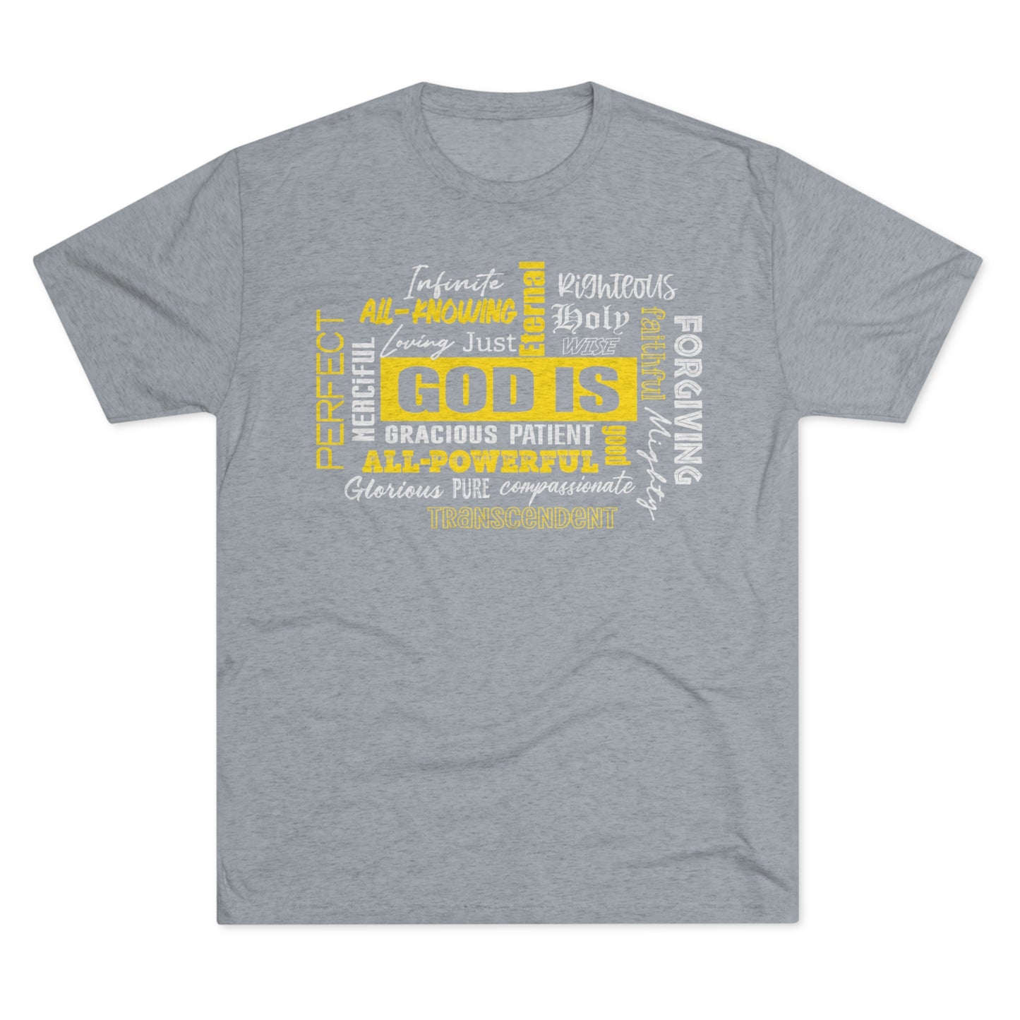 GOD IS.. Tri-Blend Crew Tee
