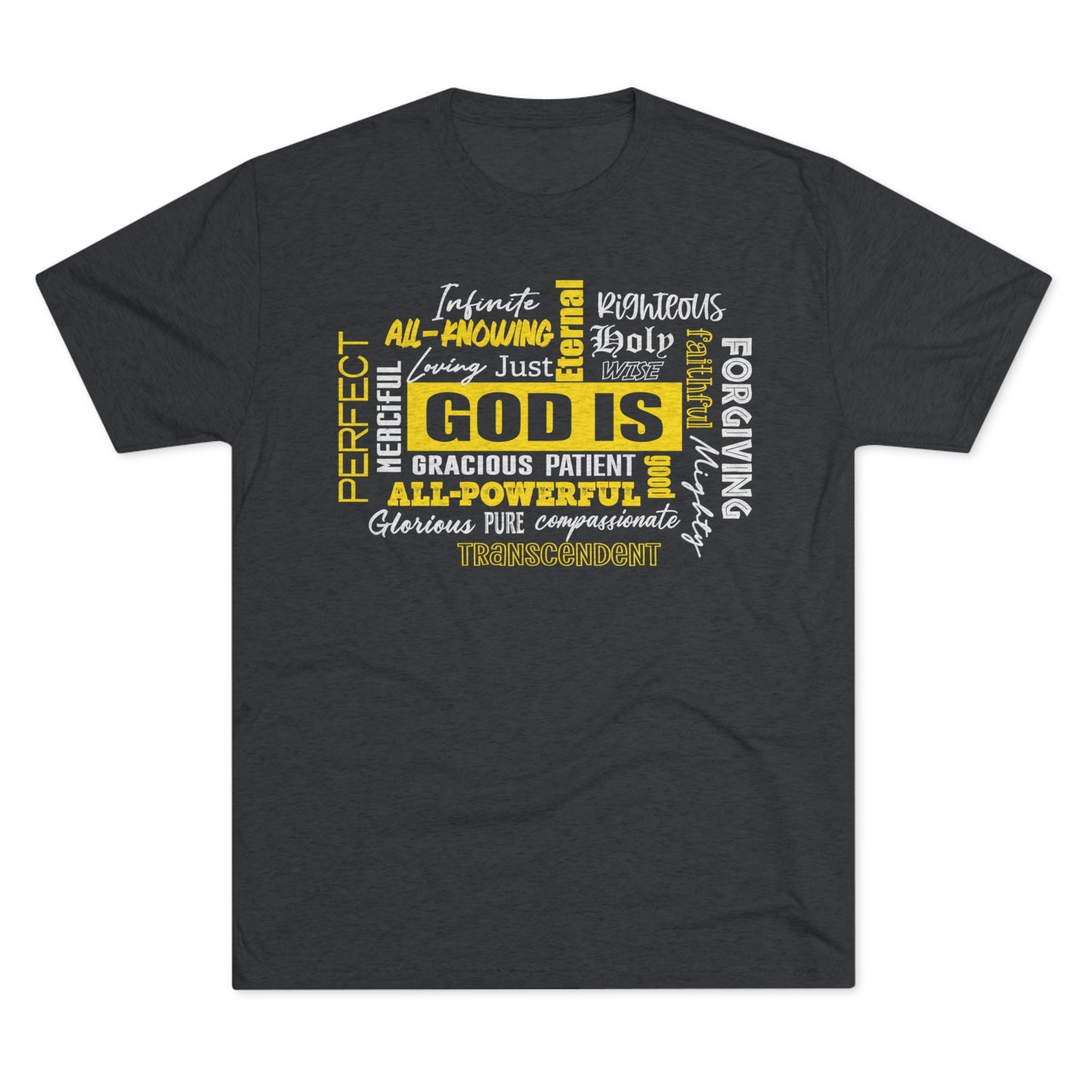 GOD IS.. Tri-Blend Crew Tee