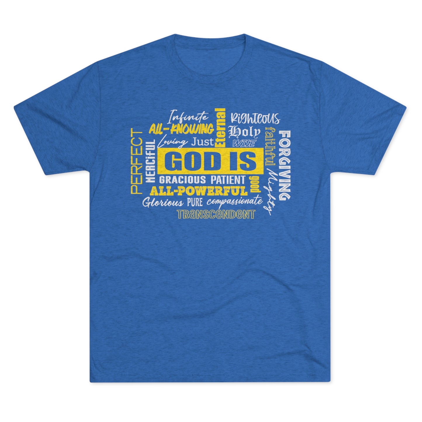 GOD IS.. Tri-Blend Crew Tee