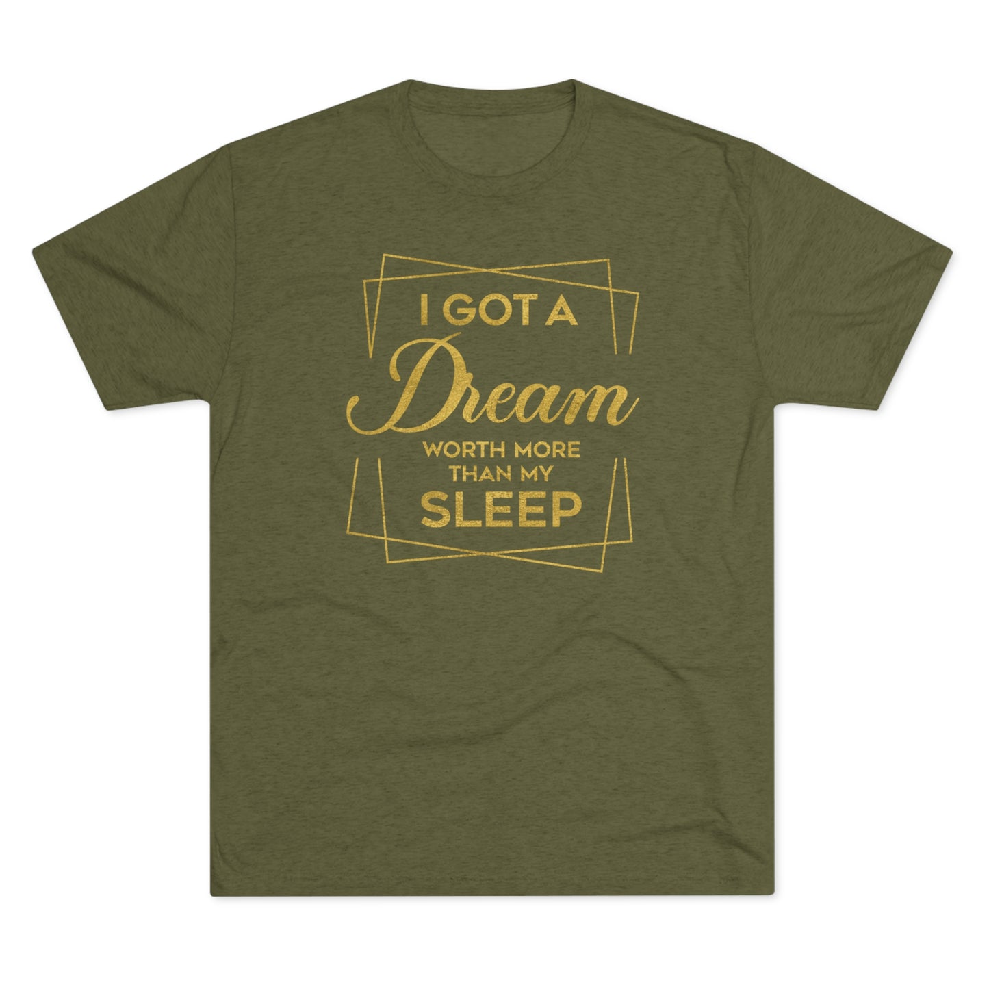 I Got A Dream Worth More Than Sleep