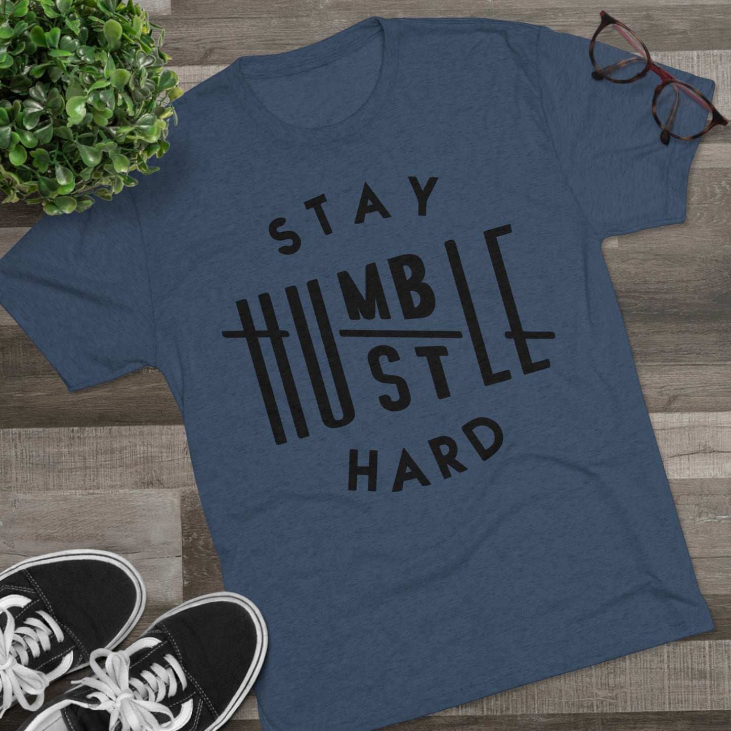 Stay Humble Hustle Hard