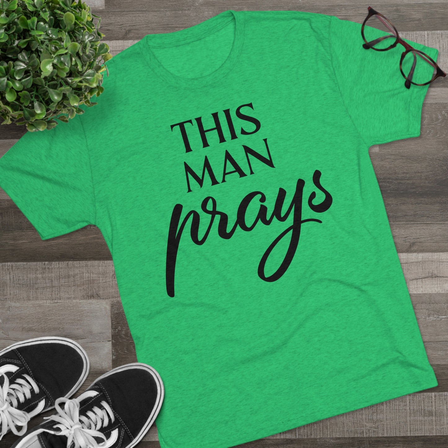 This Man Prays - Tri-Blend Crew Tee