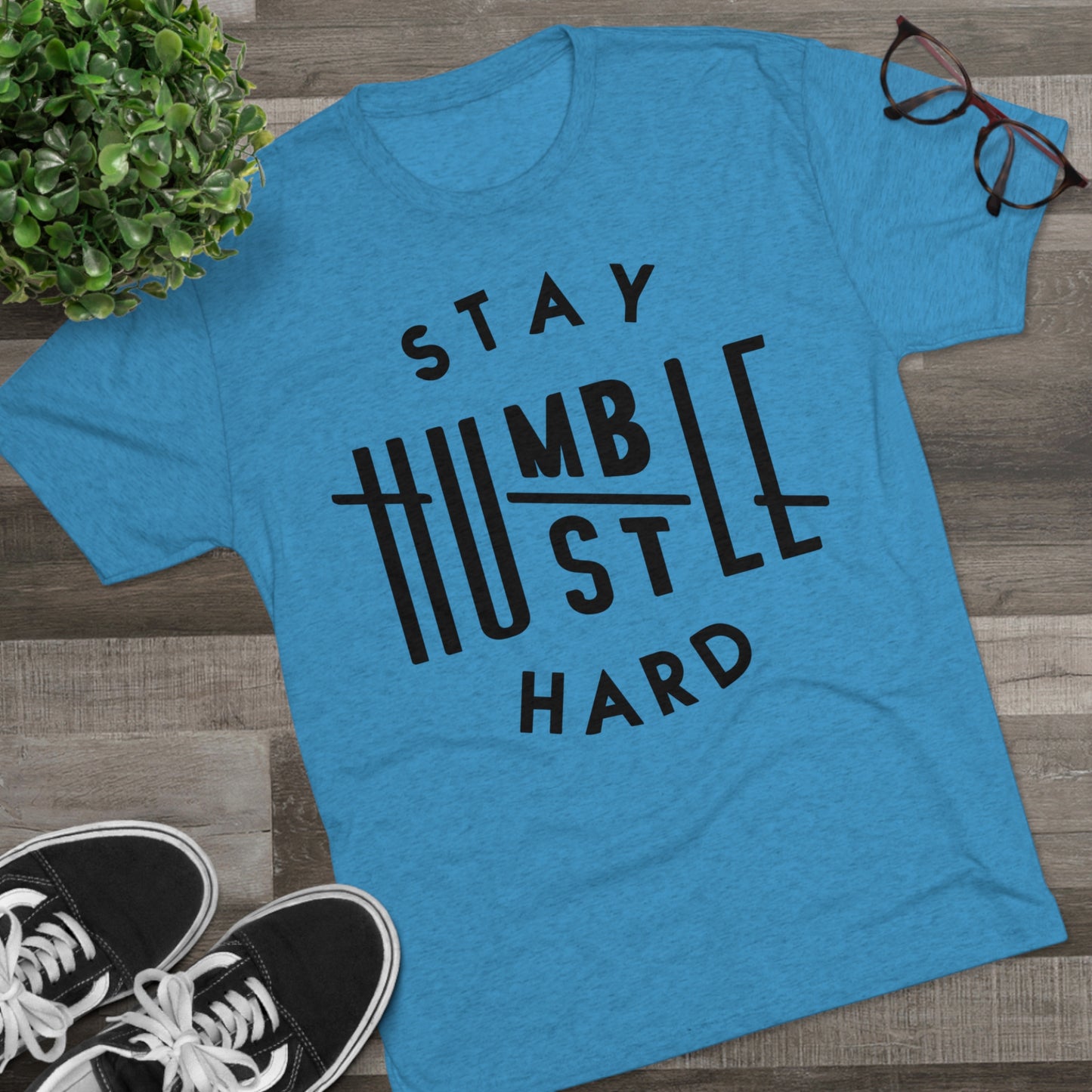 Stay Humble Hustle Hard