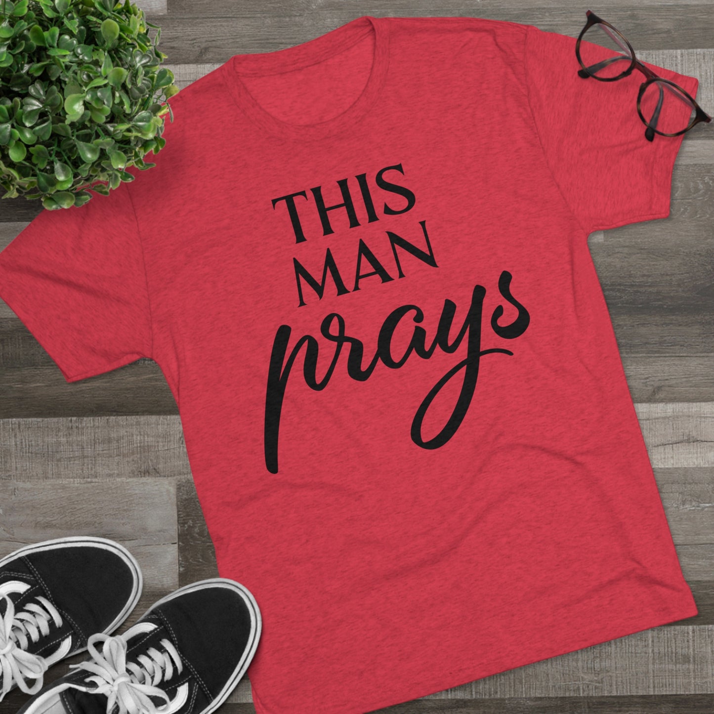 This Man Prays - Tri-Blend Crew Tee