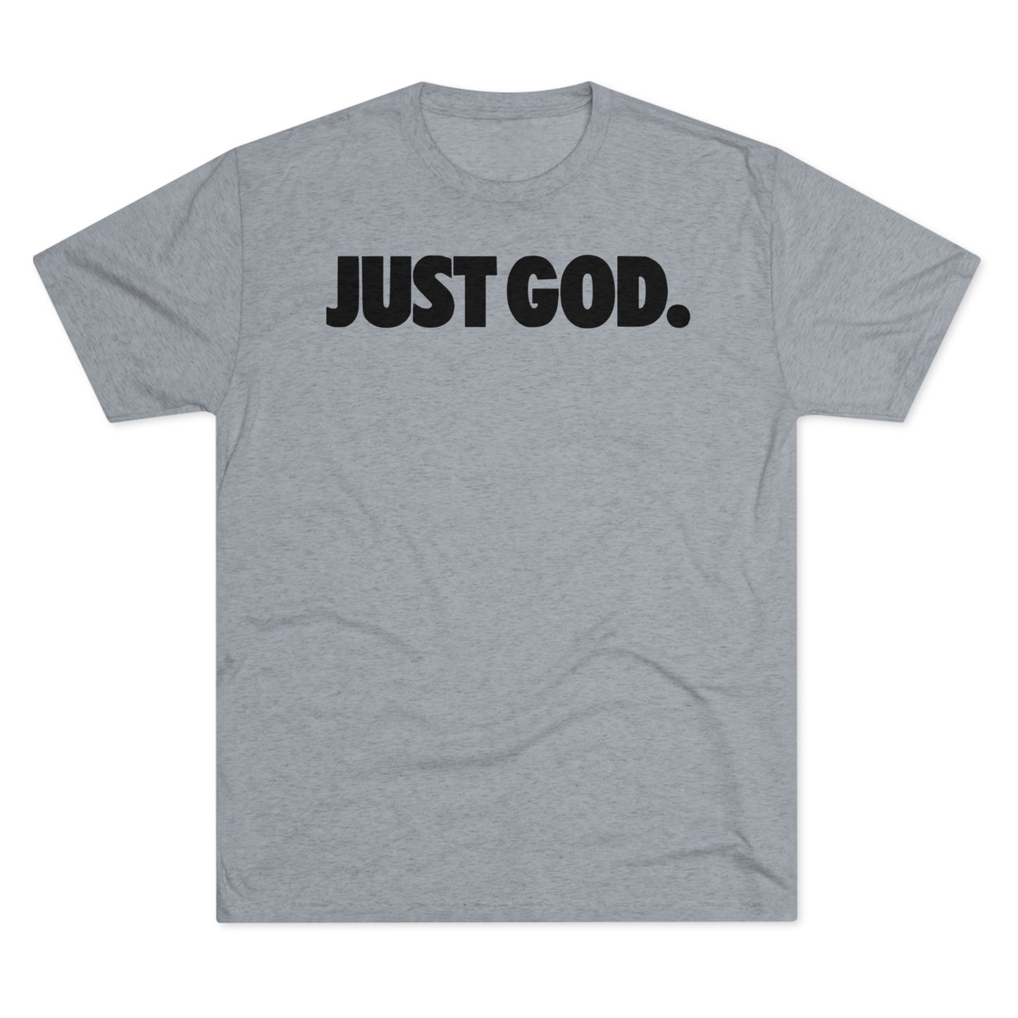 Just God Tri-Blend Crew Tee