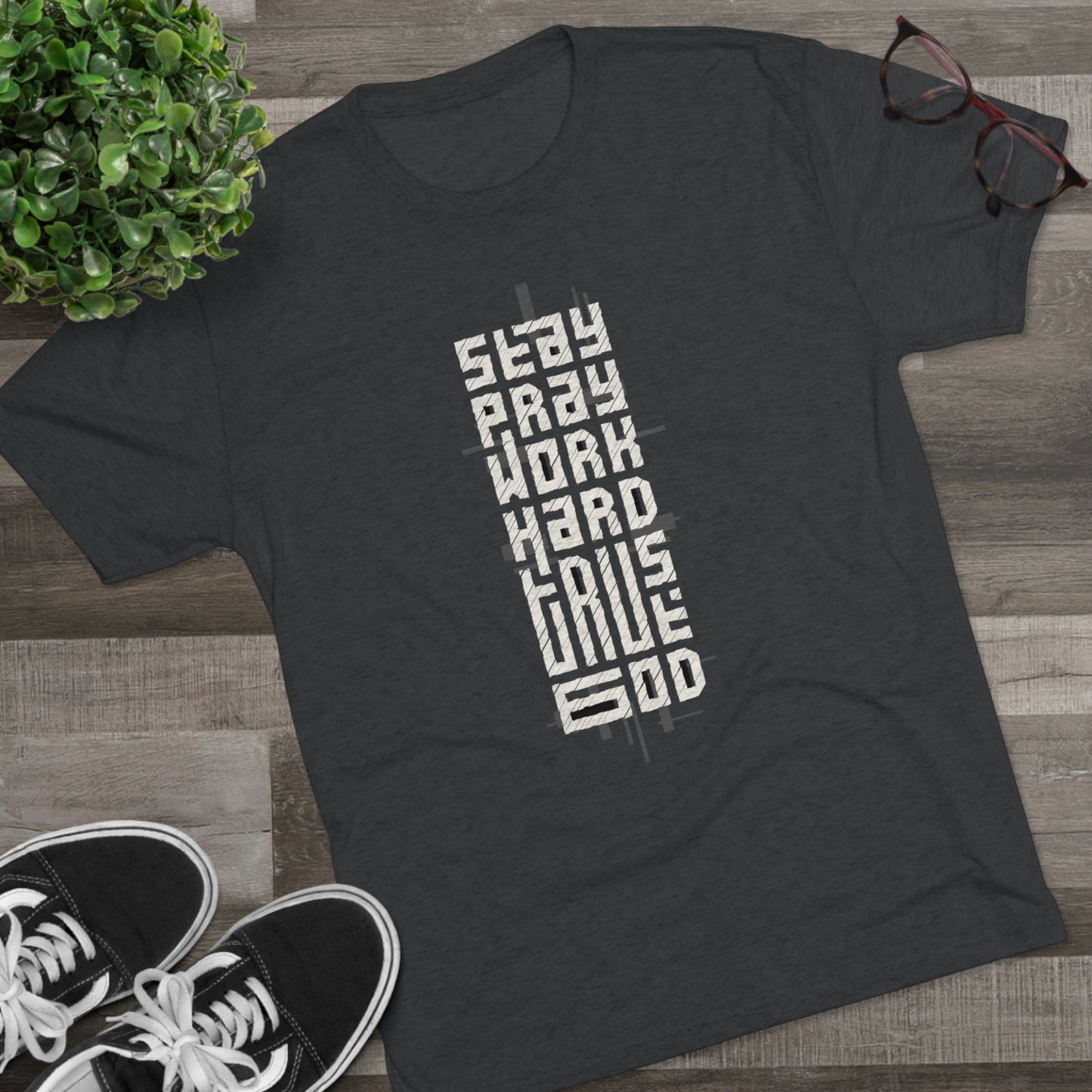 Stay; Pray; Work Hard; Trust God