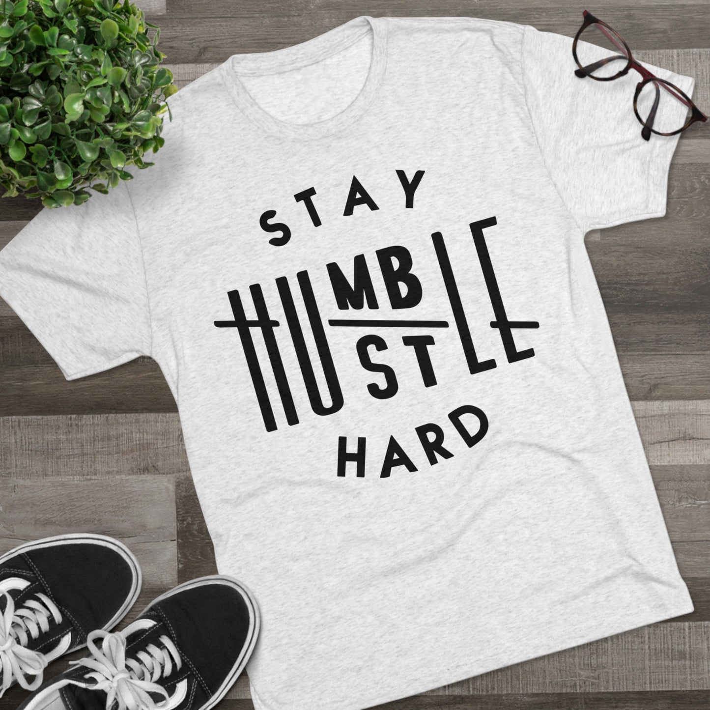 Stay Humble Hustle Hard