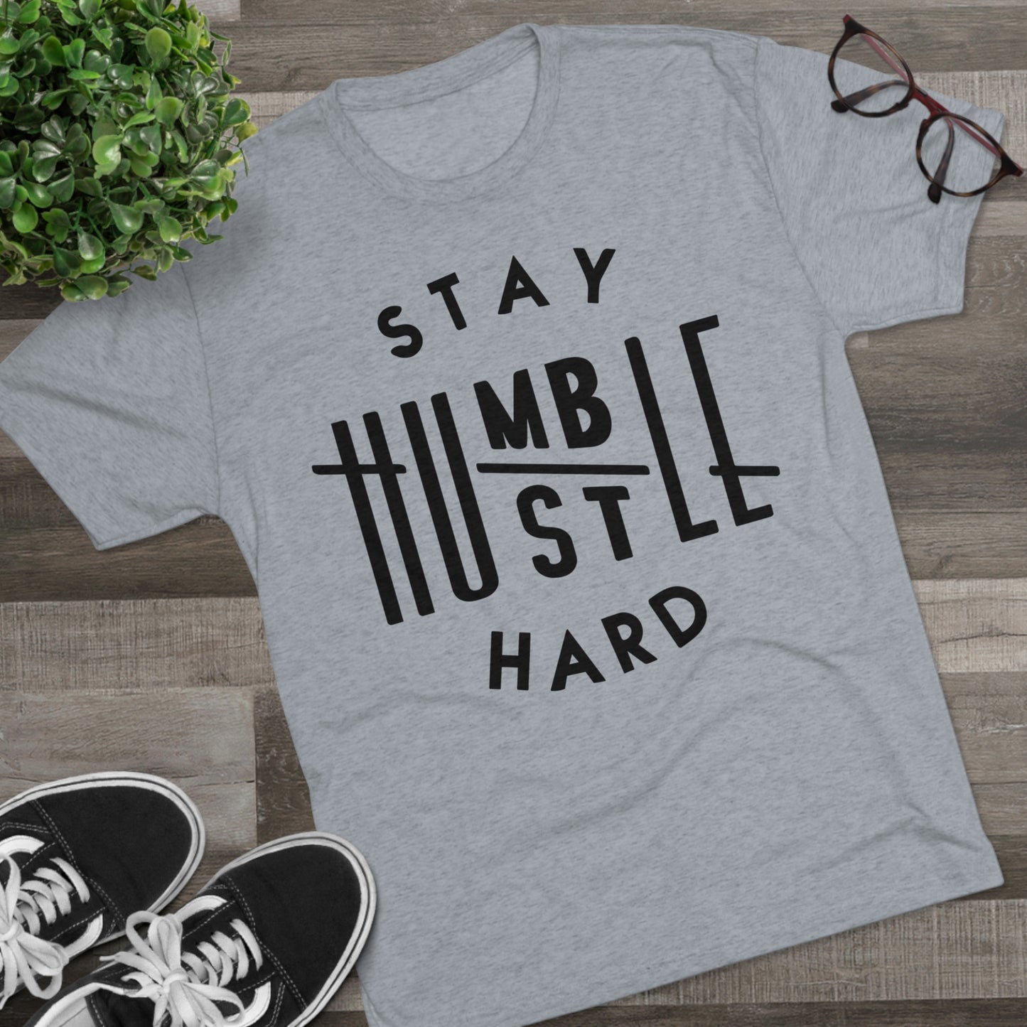 Stay Humble Hustle Hard