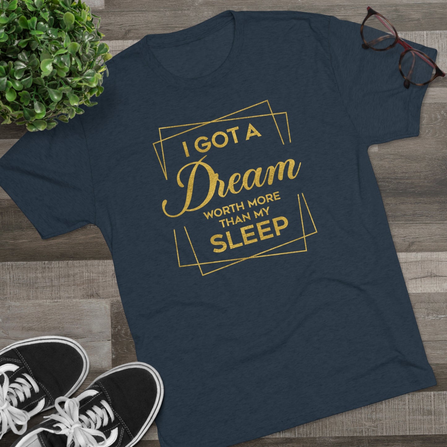 I Got A Dream Worth More Than Sleep